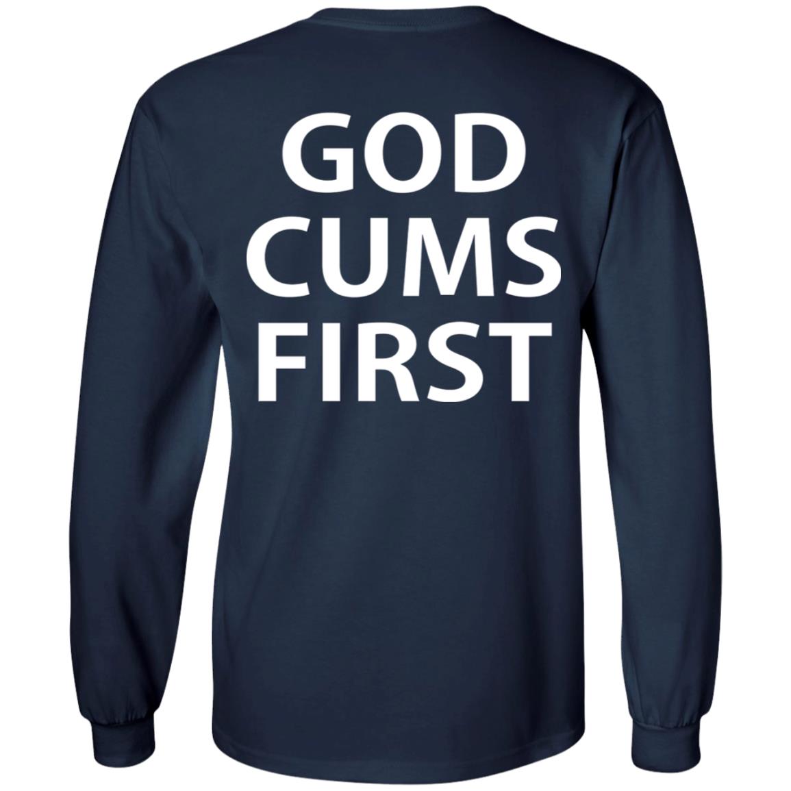 God Cums First Shirt