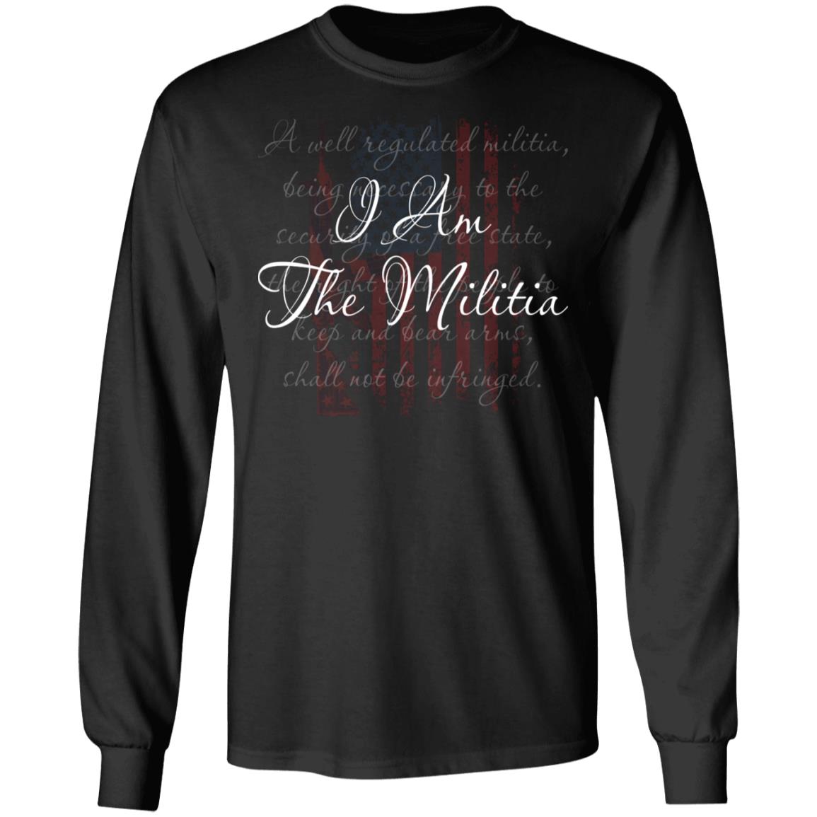 I am the militia - A well regulated militia shirt