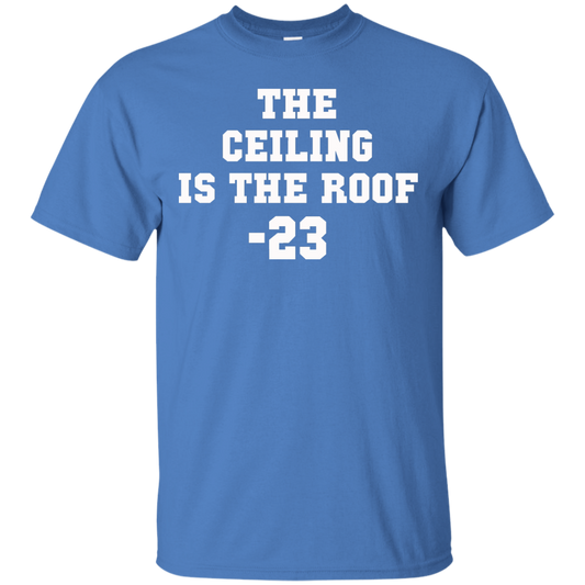 The Ceiling Is The Roof 23 Shirt, Hoodie, Tank - TeeDragons