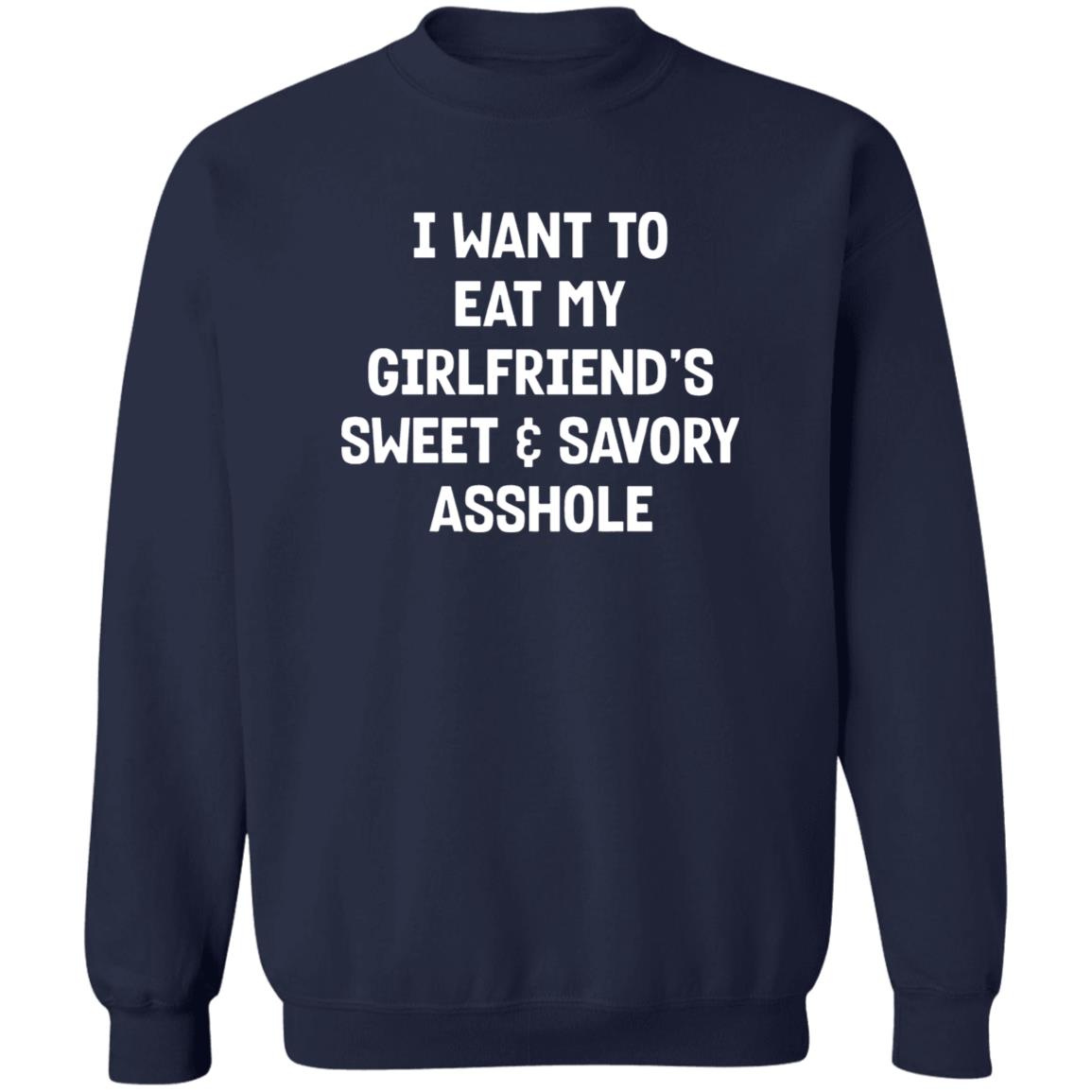 I Want To Eat My Girlfriend's Sweet And Savory Asshole Shirt