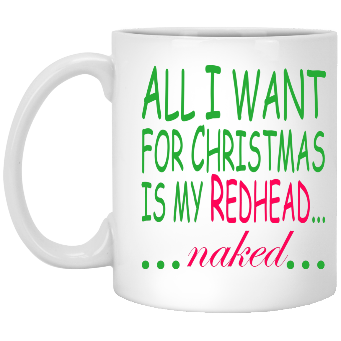 All I Want For Christmas Is My Redhead Naked Mugs - TeeDragons