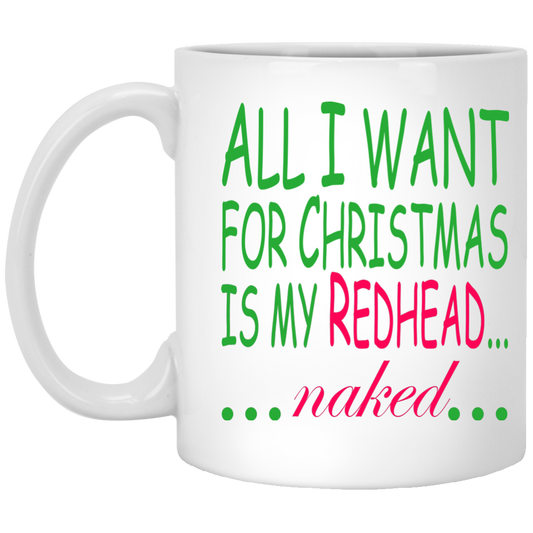 All I Want For Christmas Is My Redhead Naked Mugs - TeeDragons