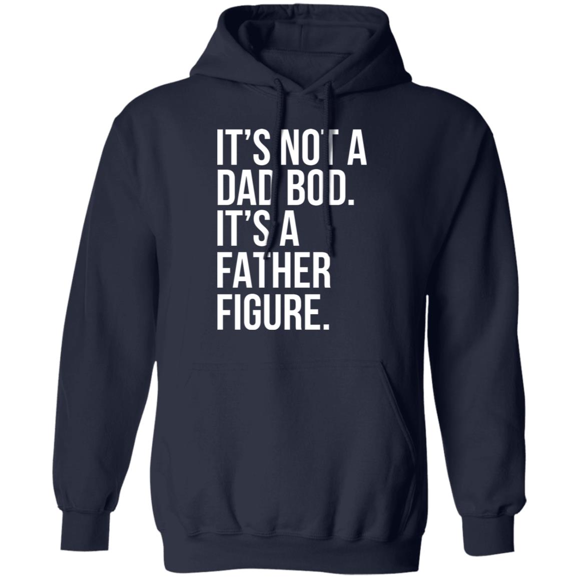It's Not A Dad Bod It's A Father Figure Shirt
