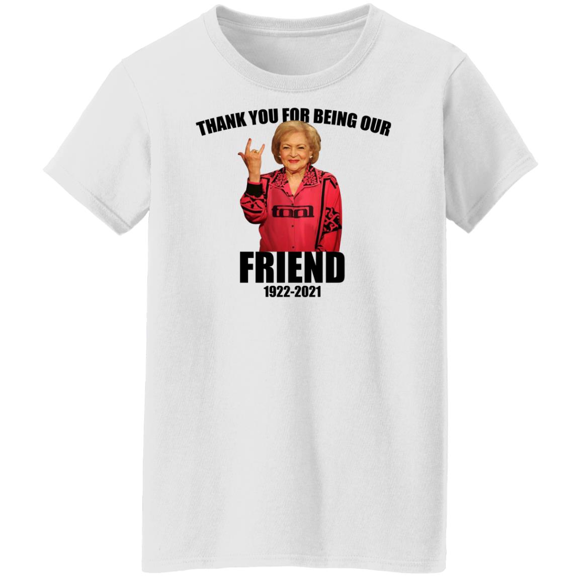 Betty White - Thank You For Being Our Friend Shirt