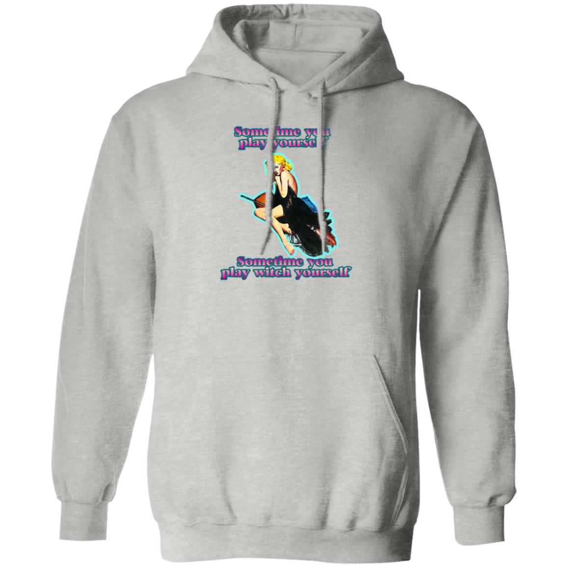 Sometime You Play Yourself Sometime You Play Witch Yourself Shirt