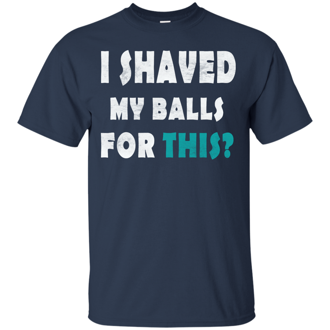 I Shaved My Balls For This Shirt, Hoodie, Tank - TeeDragons