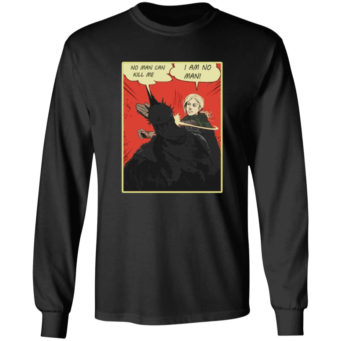 No Man Can Kill Me - I Am No Man Shirt