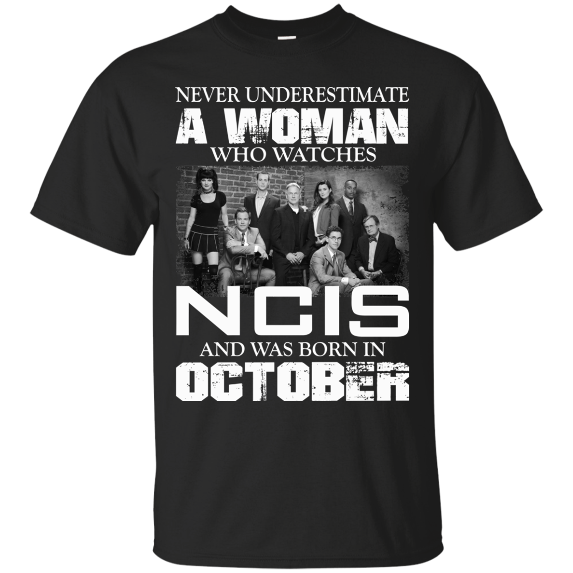 Never Underestimate A Woman Who Watches NCIS And Was Born In October T-Shirt - TeeDragons
