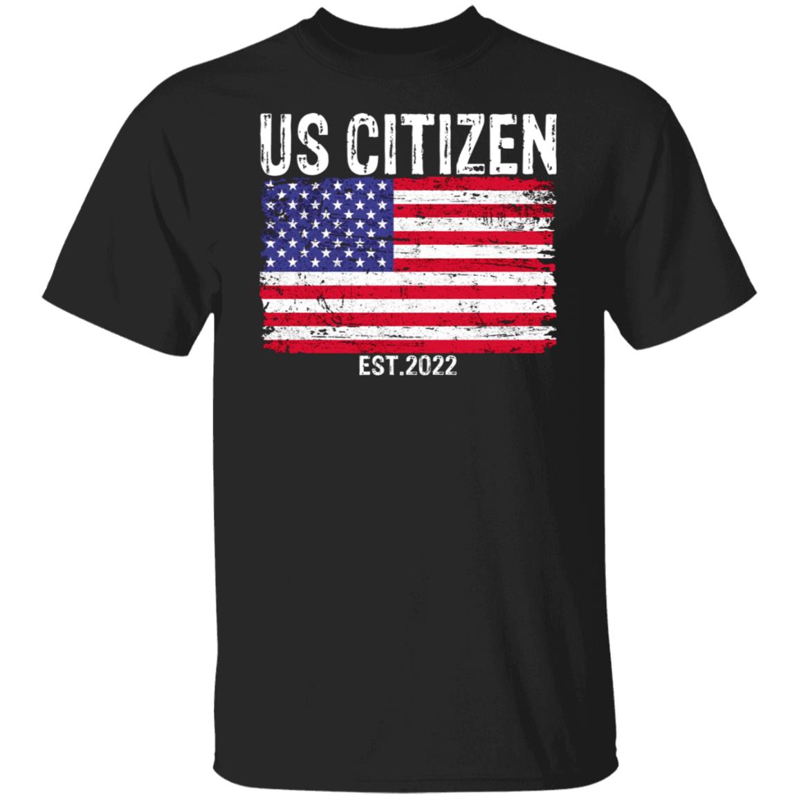 US Citizen est 2022 shirt