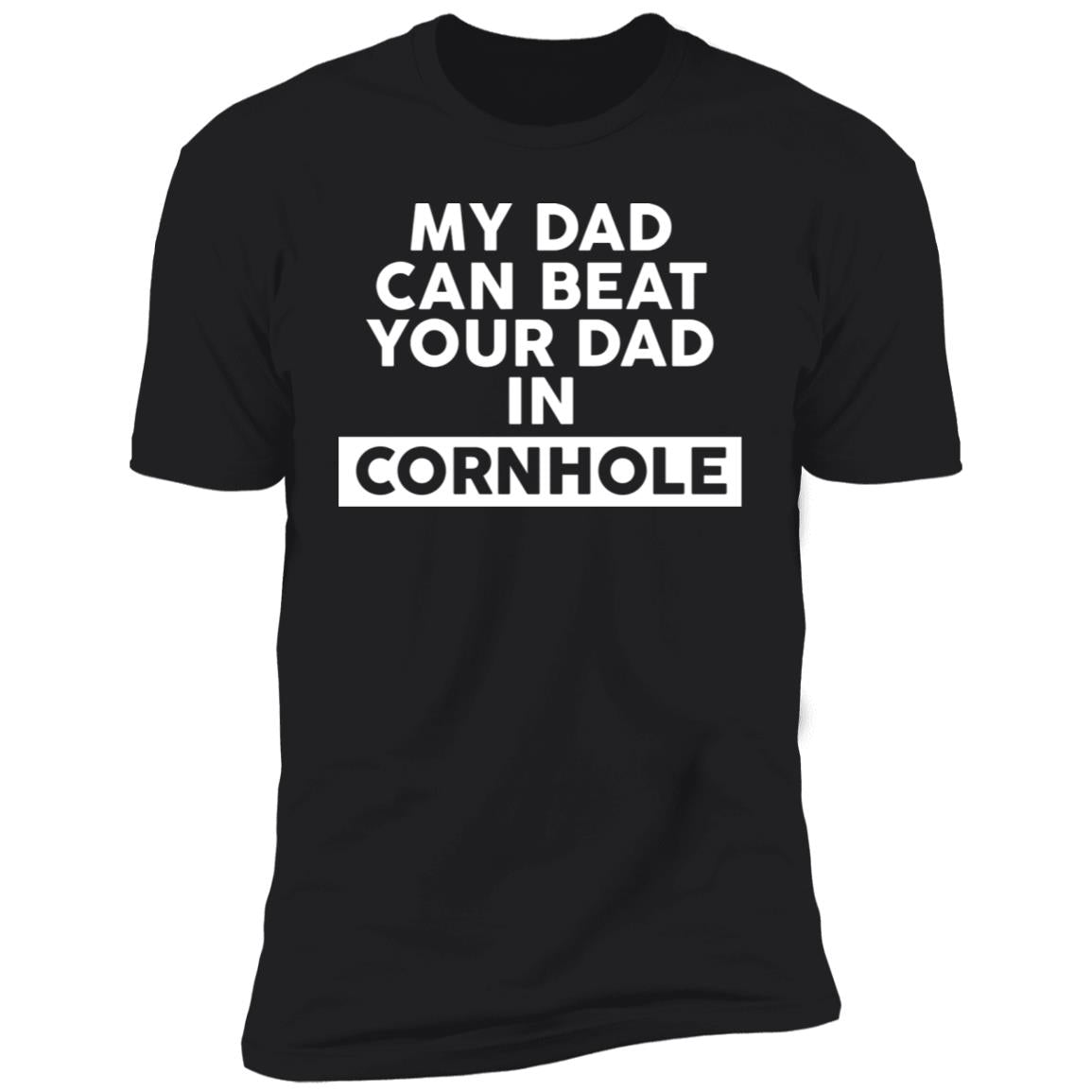 My Dad Can Beat Your Dad In Cornhole Shirt