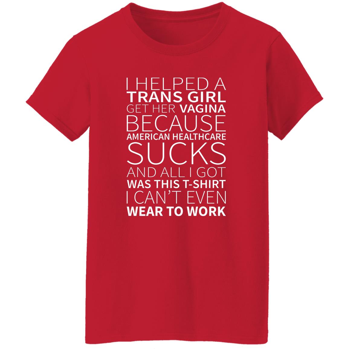 I Helped A Trans Girl Get Her Vagina Shirt