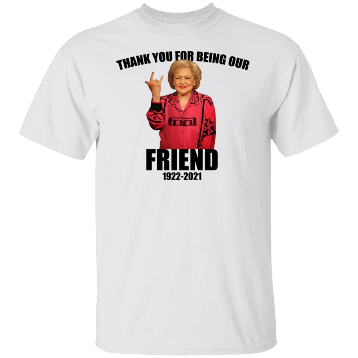 Betty White - Thank You For Being Our Friend Shirt