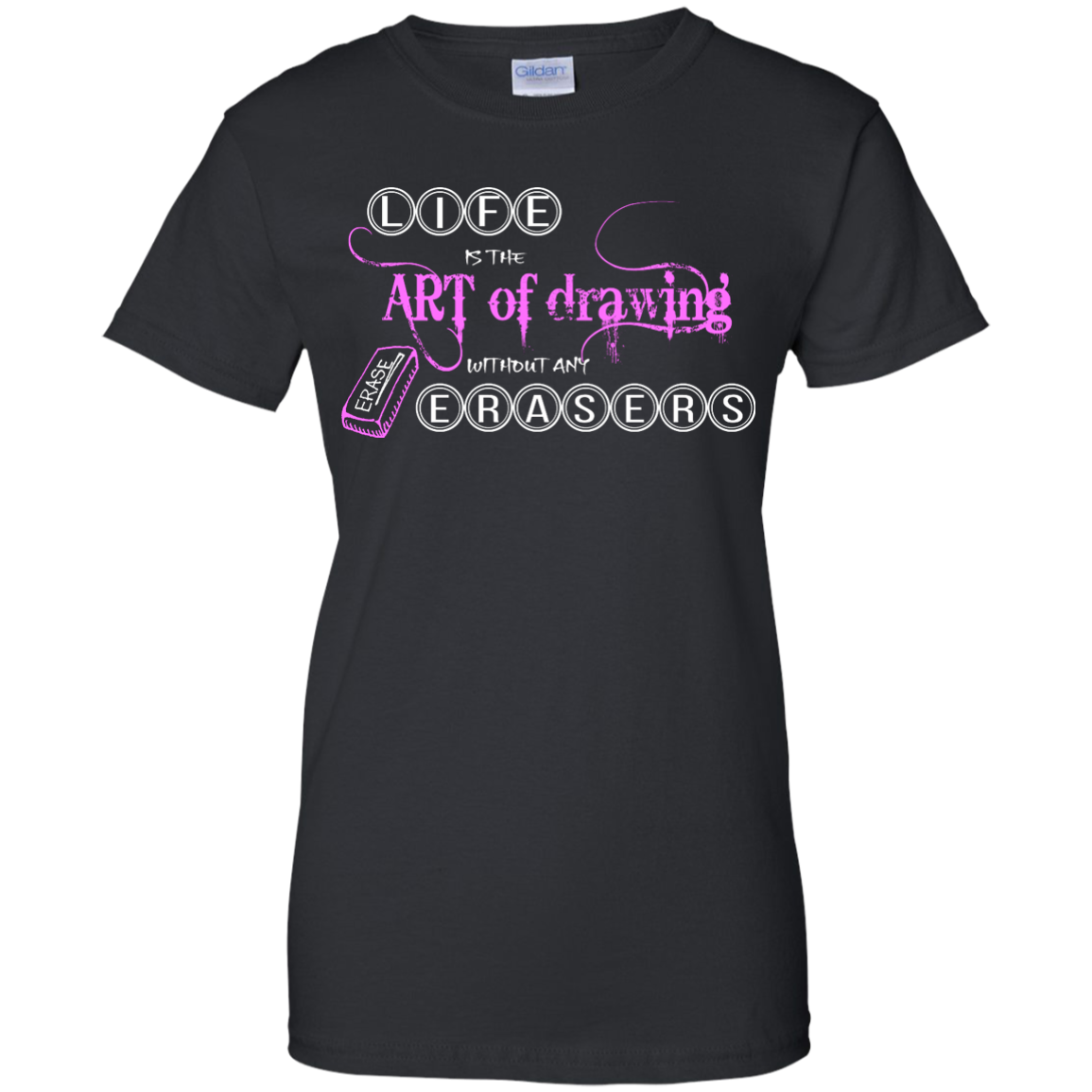 Life is the art of drawing without any erasers T-Shirt, Hoodie & Tank - TeeDragons