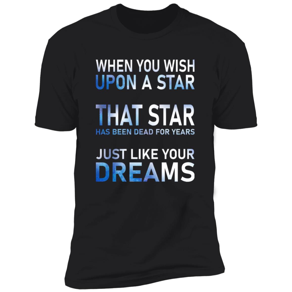 When You Wish Upon A Star That Star Has Been Dead For Years Shirt