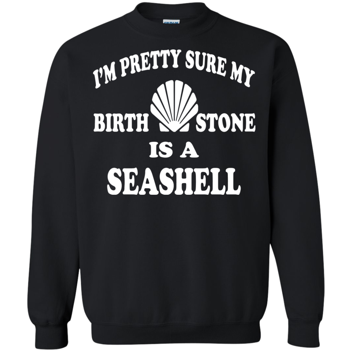 I'm Pretty Sure My Birthstone Is A Seashell T-Shirt - TeeDragons