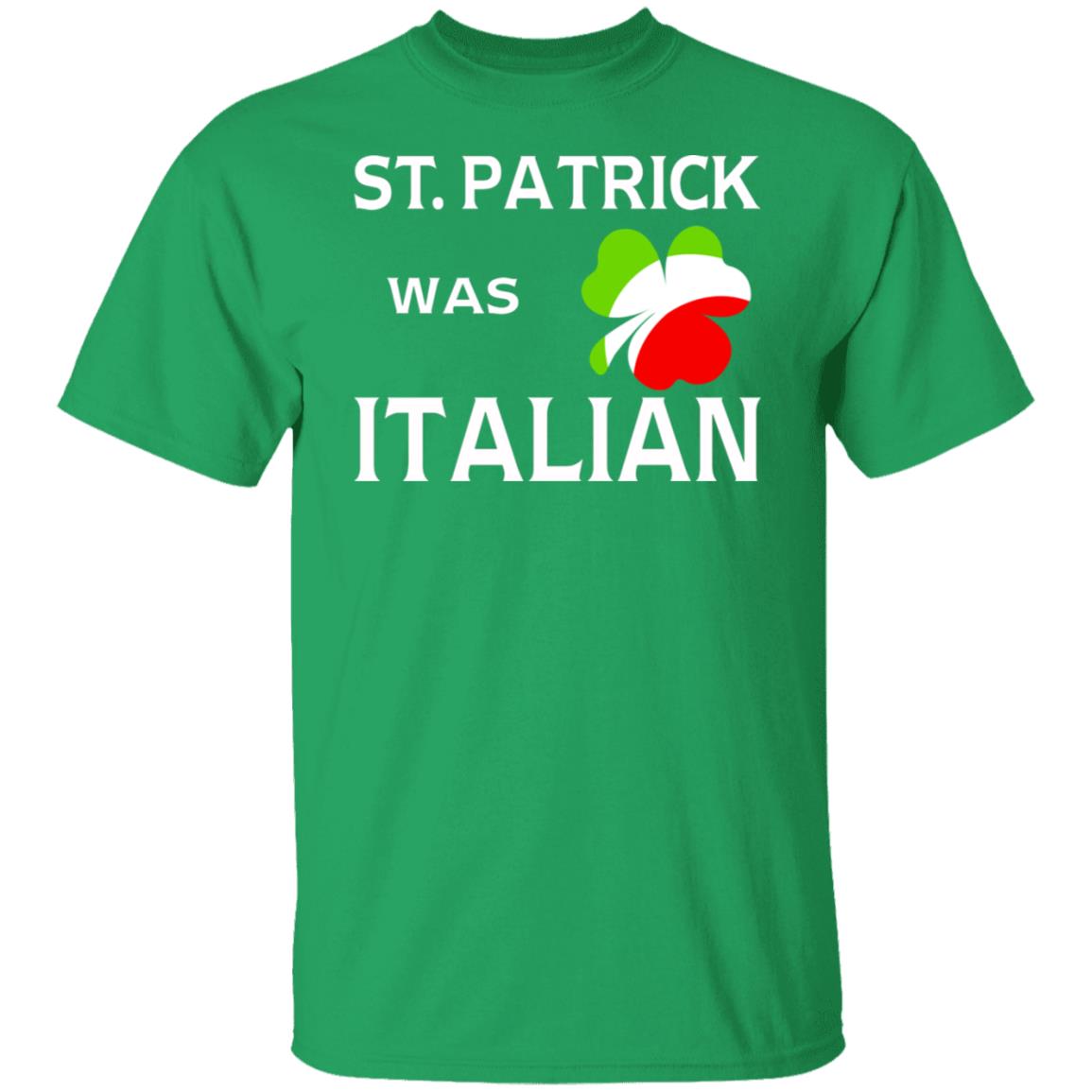 St Patrick was Italian shirt