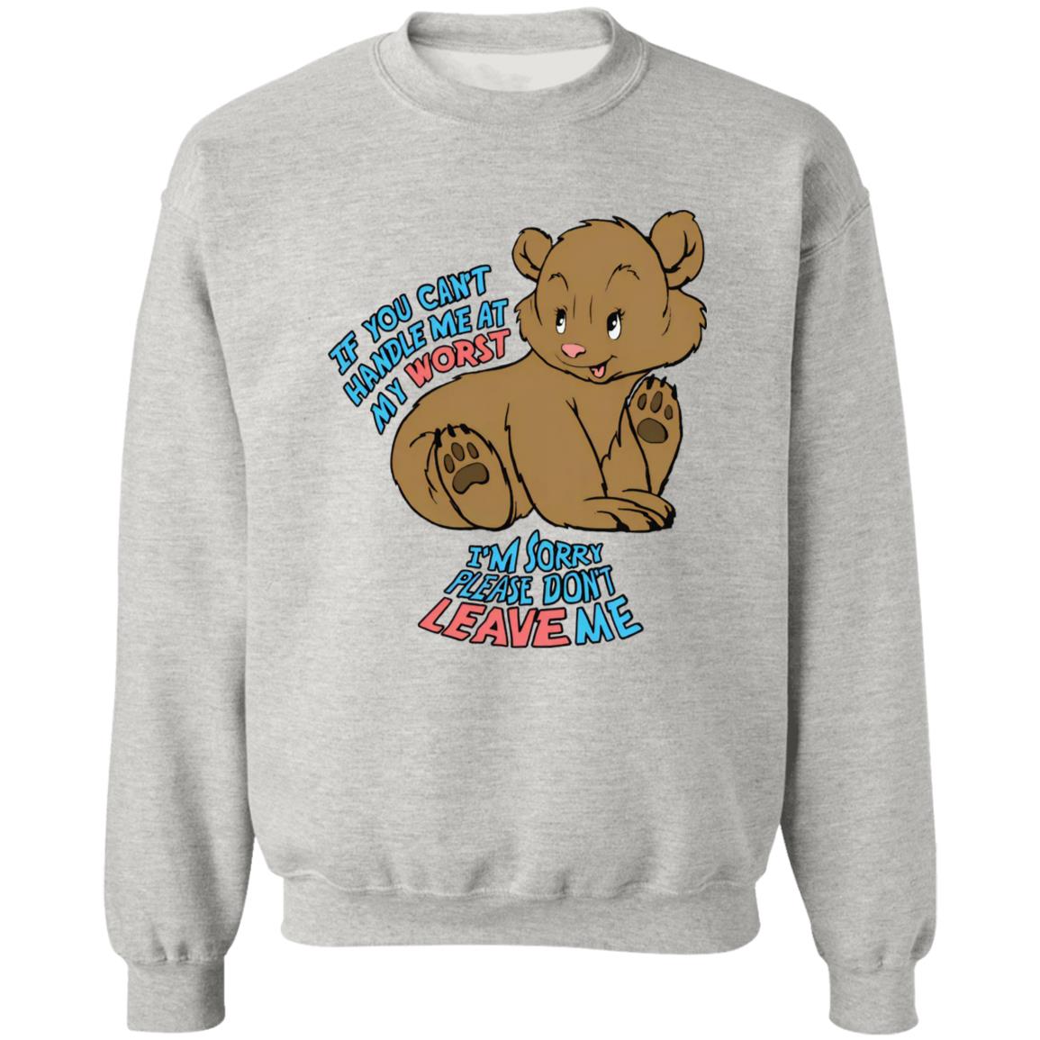 If You Can't Handle Me At My Worst I'm Sorry Please Don't Leave Me Shirt
