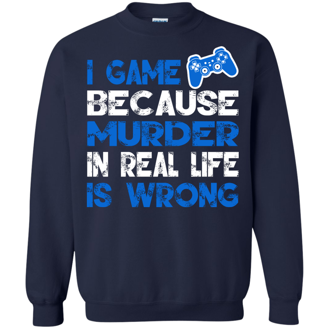 I Game Because Murder In Real Life Is Wrong Shirt, Hoodie - TeeDragons