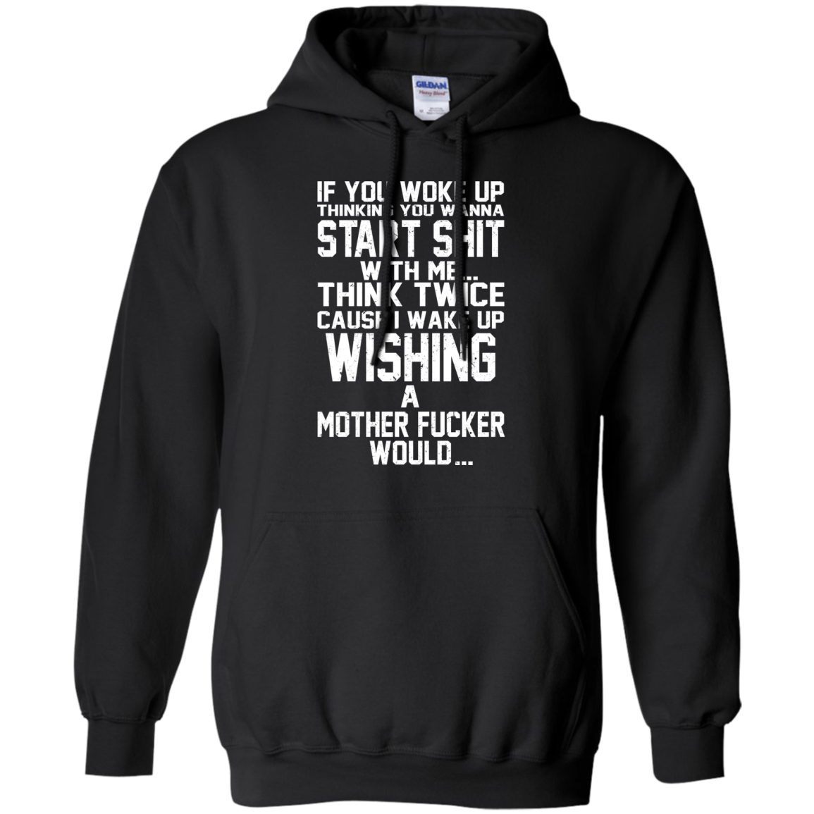 If You Woke Up Thinking You Wanna Start Shit With Me Shirt, Hoodie - TeeDragons