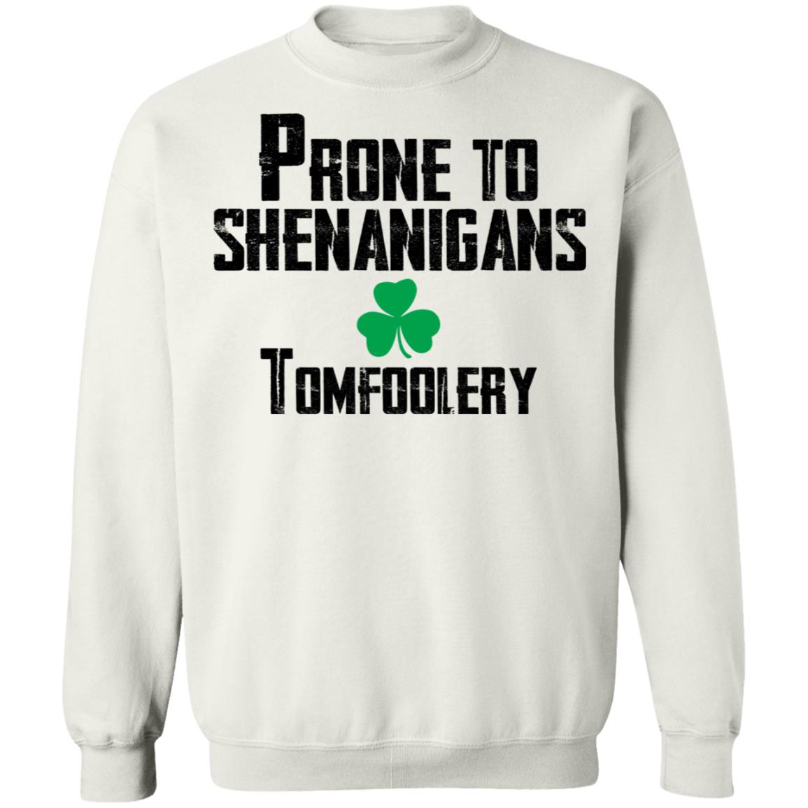 Prone to shenanigans tomfoolery shirt