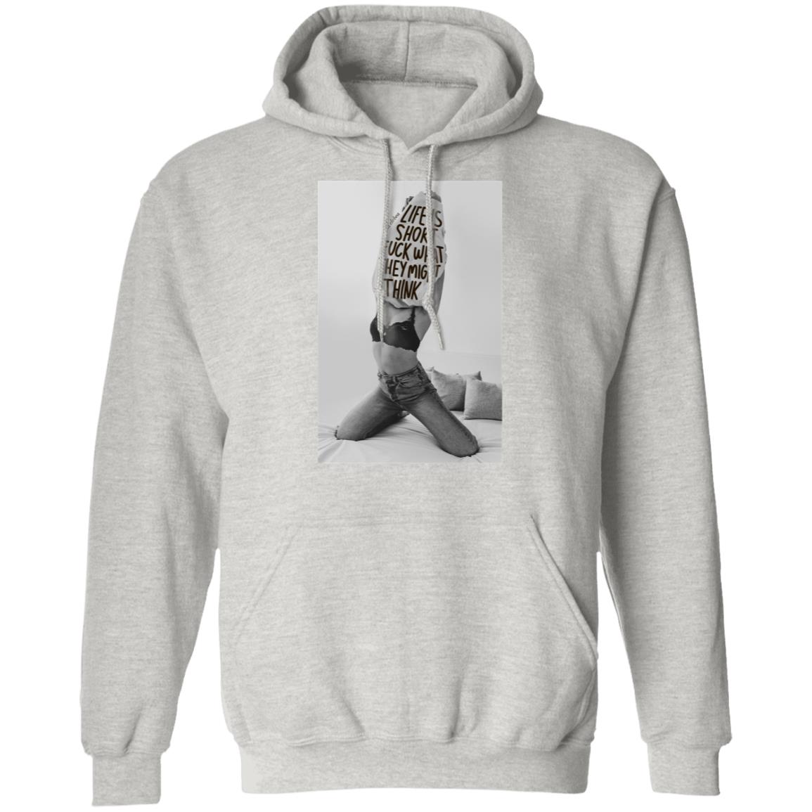 Life is short f-ck what they might think shirt