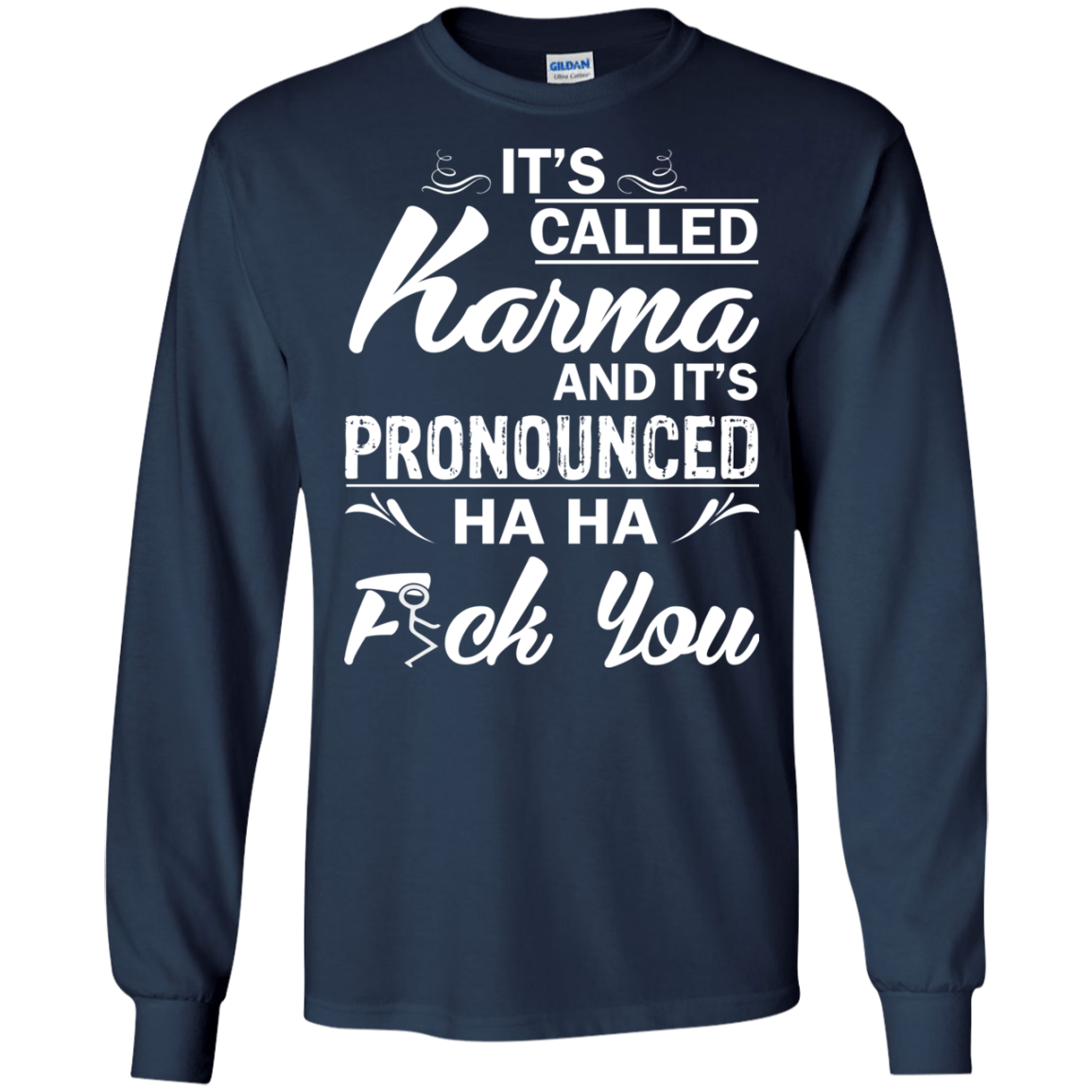 It's Called Karma Nad It's Pronounced Shirt, Hoodie - TeeDragons