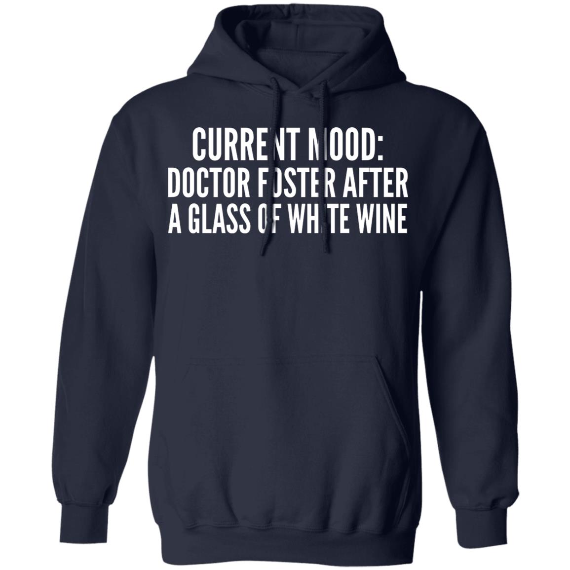Current Mood - Doctor Foster After A Glass Of White Wine Shirt