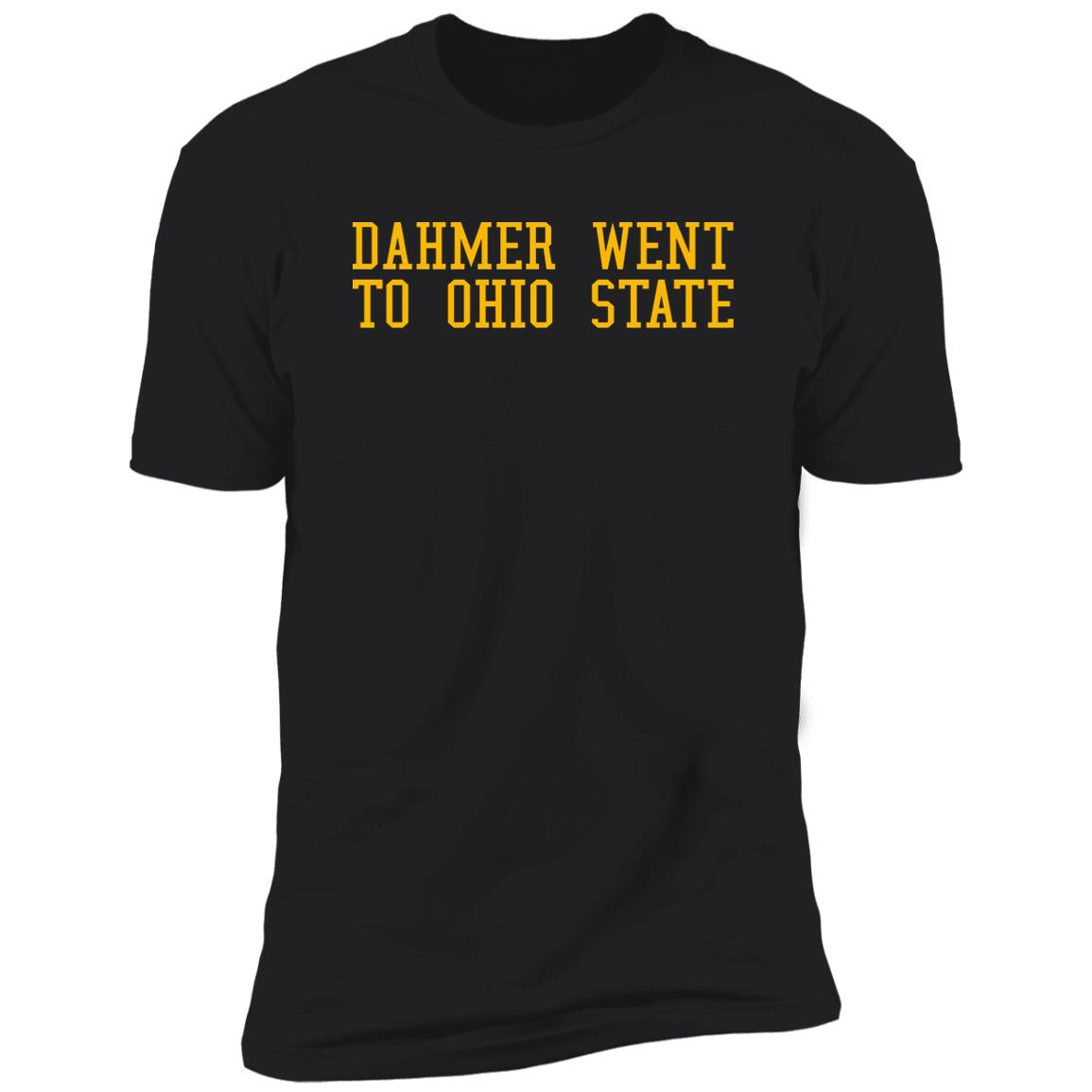 Dahmer Went To Ohio State Shirt