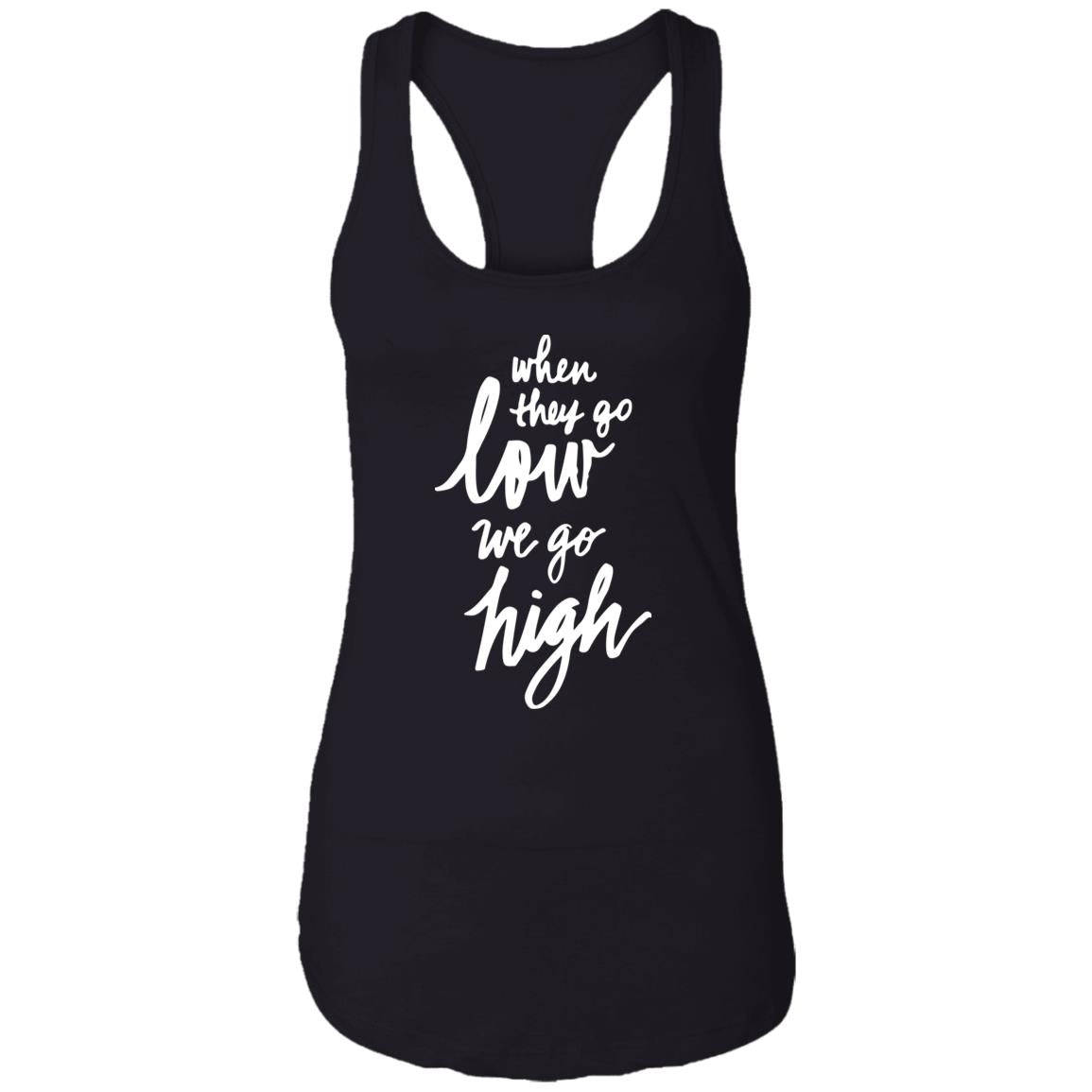 When They Go Low We Go High Shirt
