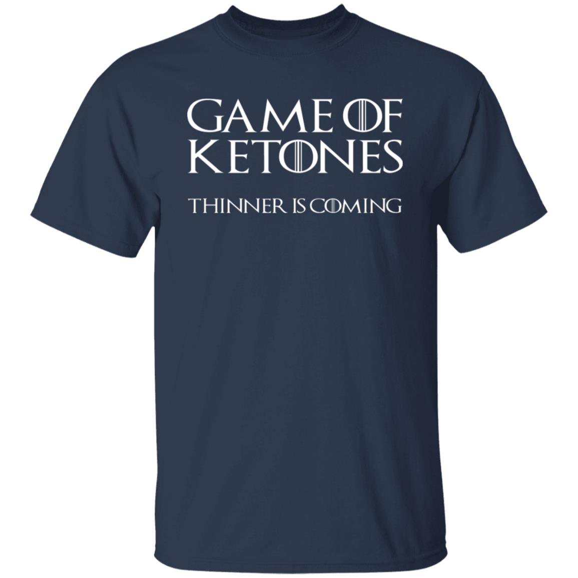 Game Of Ketones Thinner Is Coming Shirt