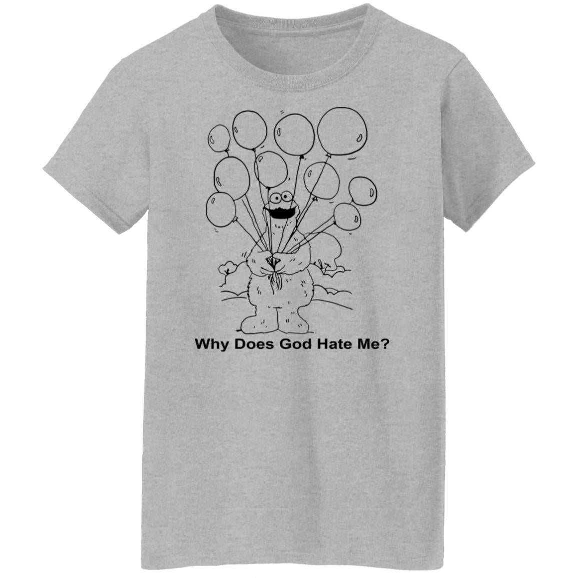 Why Does God Hate Me Shirt