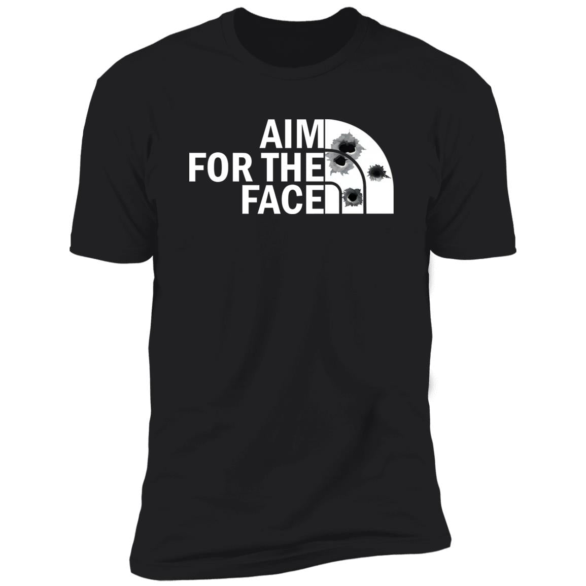 Aim for the face shirt