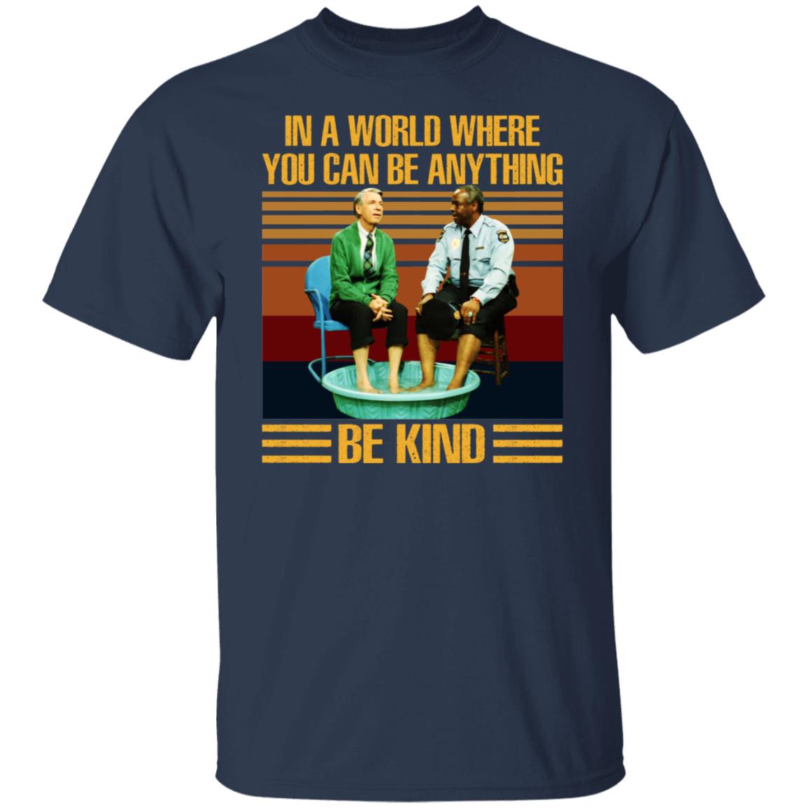 Mr Rogers Gay Police - In A World Where You Can Be Anything - Be Kind Shirt