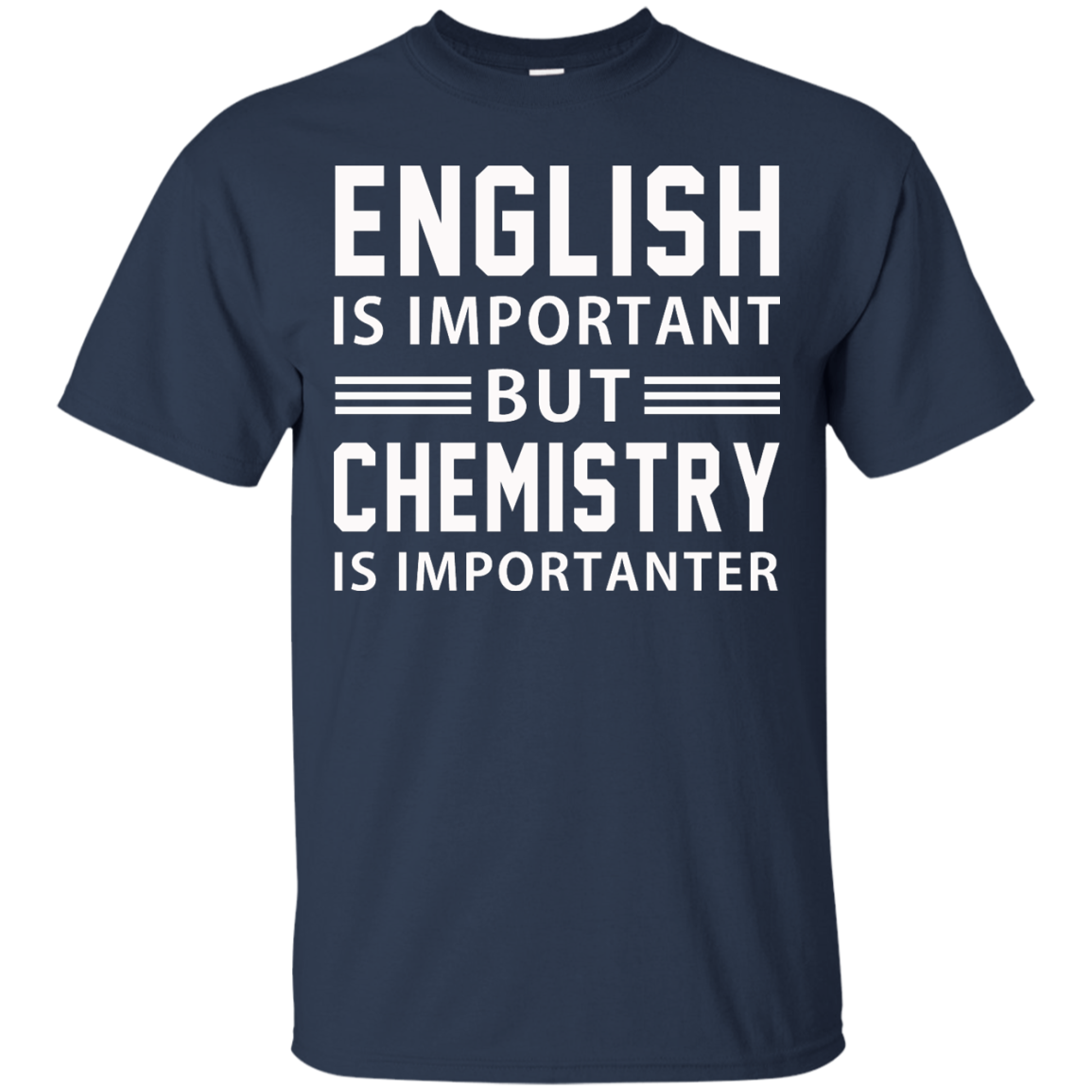 English Is Important But Chemistry Is Importanter Shirt, Hoodie - TeeDragons