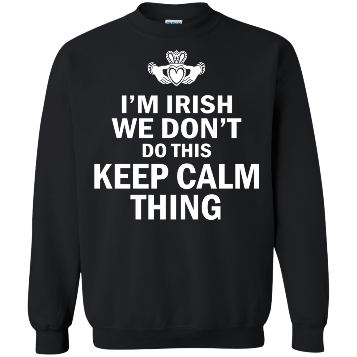 I'm Irish We Don't Do This Keep Calm Thing Shirt, Hoodie - TeeDragons