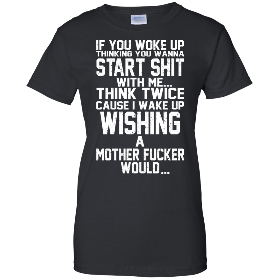 If You Woke Up Thinking You Wanna Start Shit With Me Shirt, Hoodie - TeeDragons