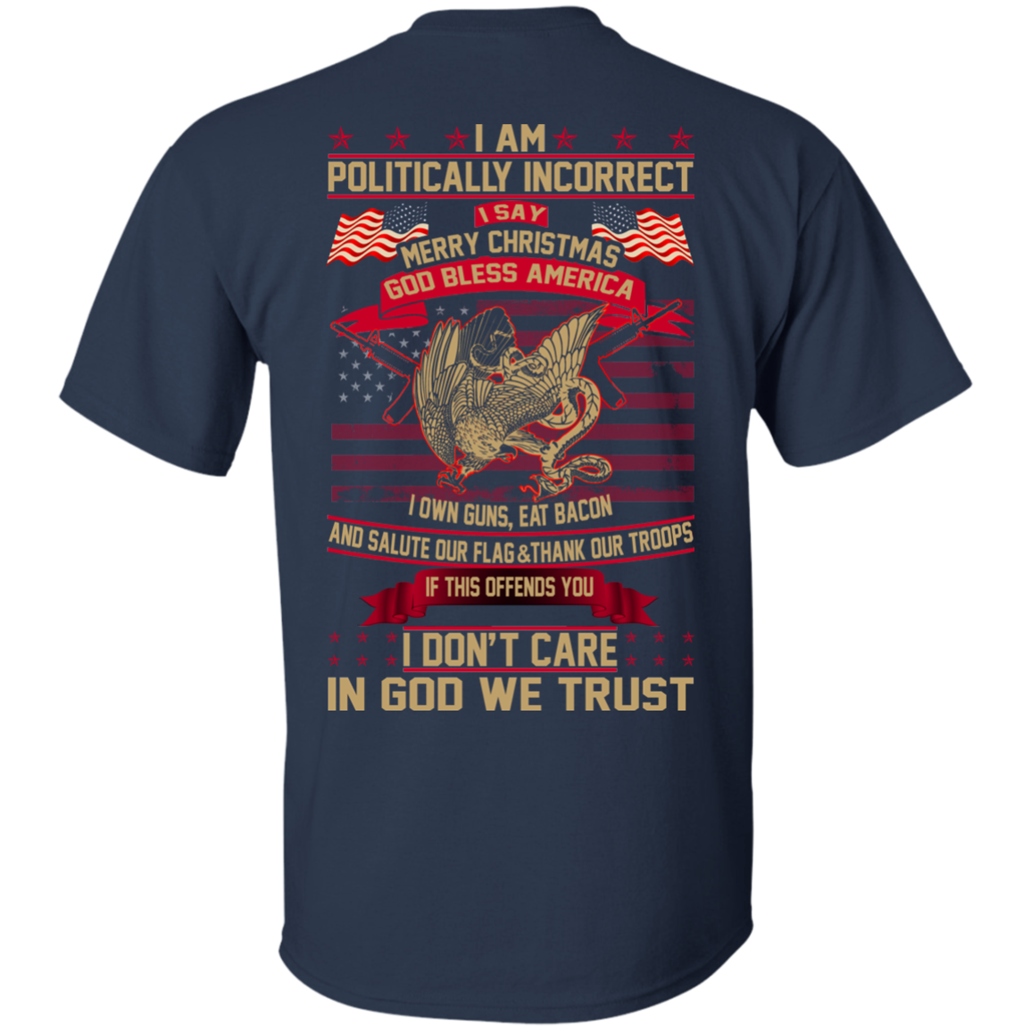 I Am Politically Incorrect I Say Merry Christmas God Bless America T-Shirt- Back Design - TeeDragons