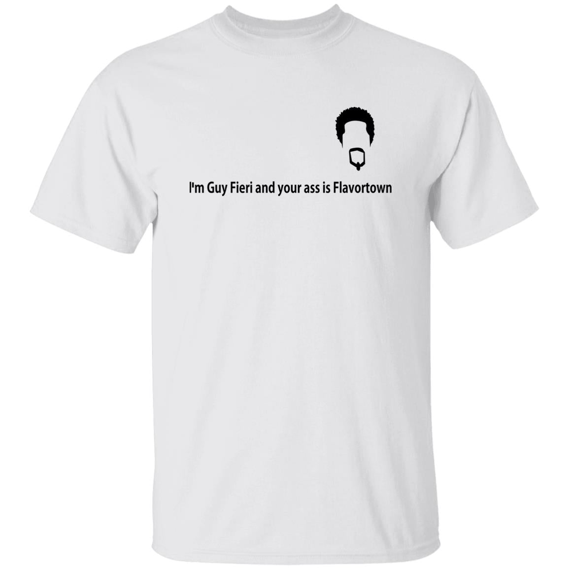 I'm Guy Fieri And Your Ass Is Flavortown Shirt