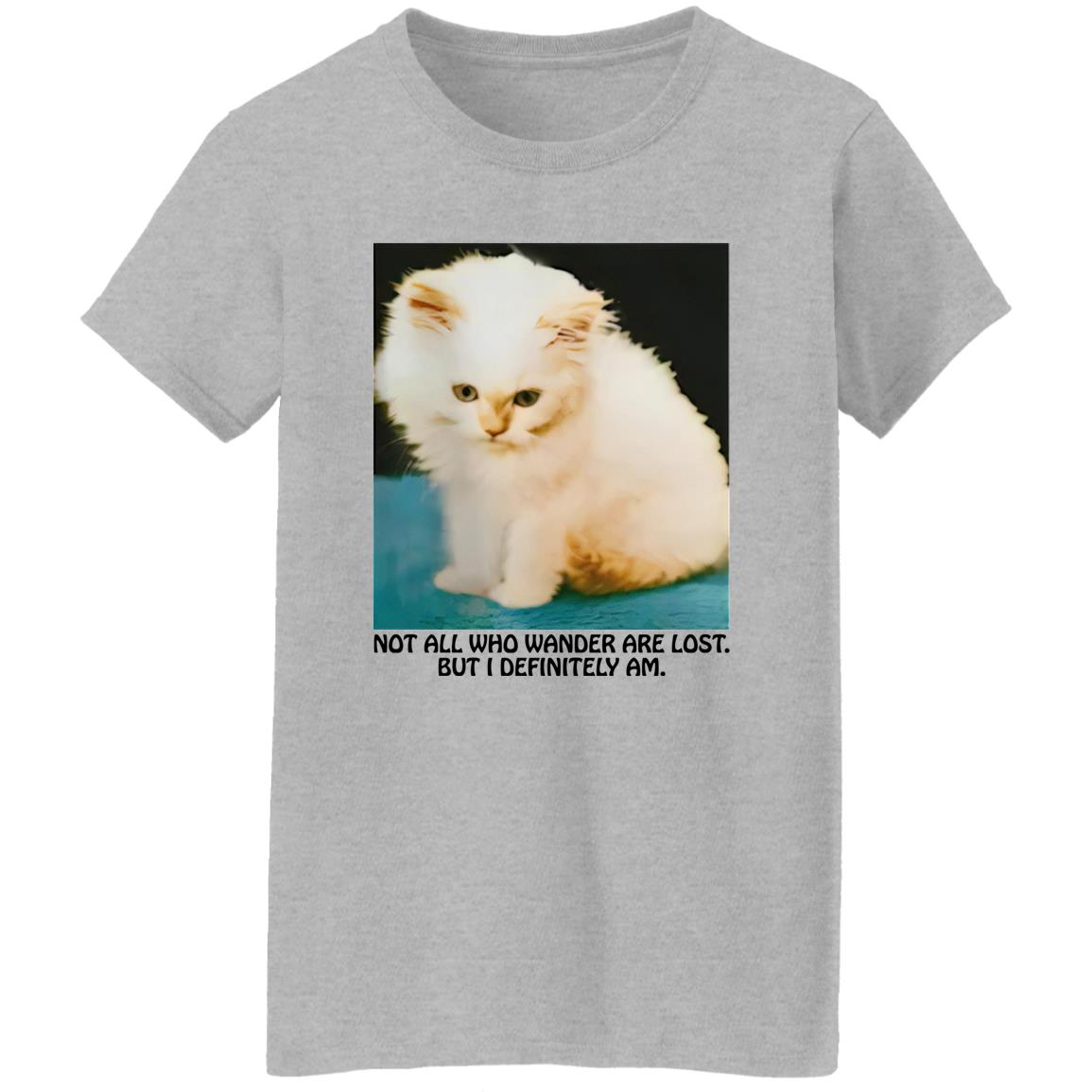 Not All Who Wander Are Lost But I Definitely Am Shirt
