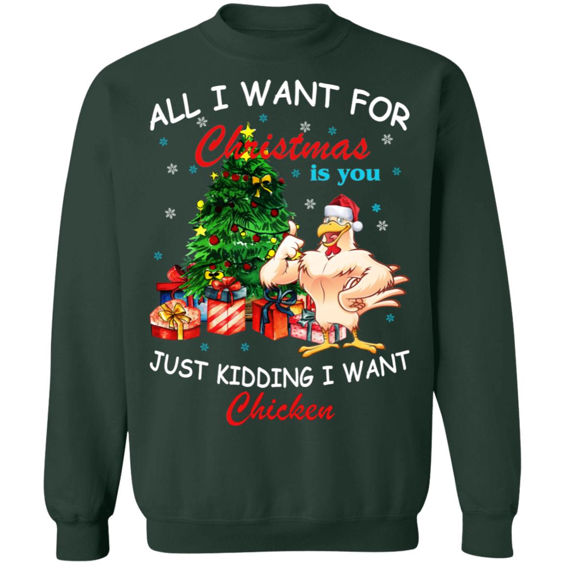 All I Want For Christmas Is You Just Kidding I Want Chicken Shirt