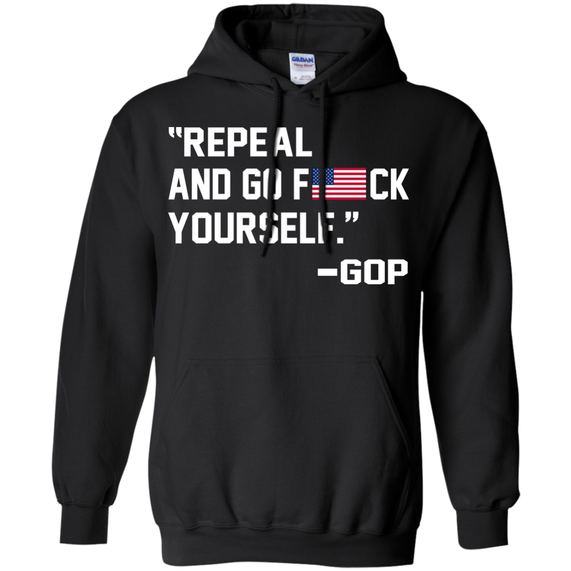 "Repeal And Go F*ck Yourself" - GOP Shirt, Hoodie, Tank - TeeDragons
