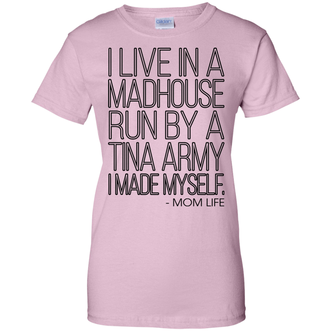 I Live In A Madhouse Run By A Tina Army Shirt, Hoodie - TeeDragons