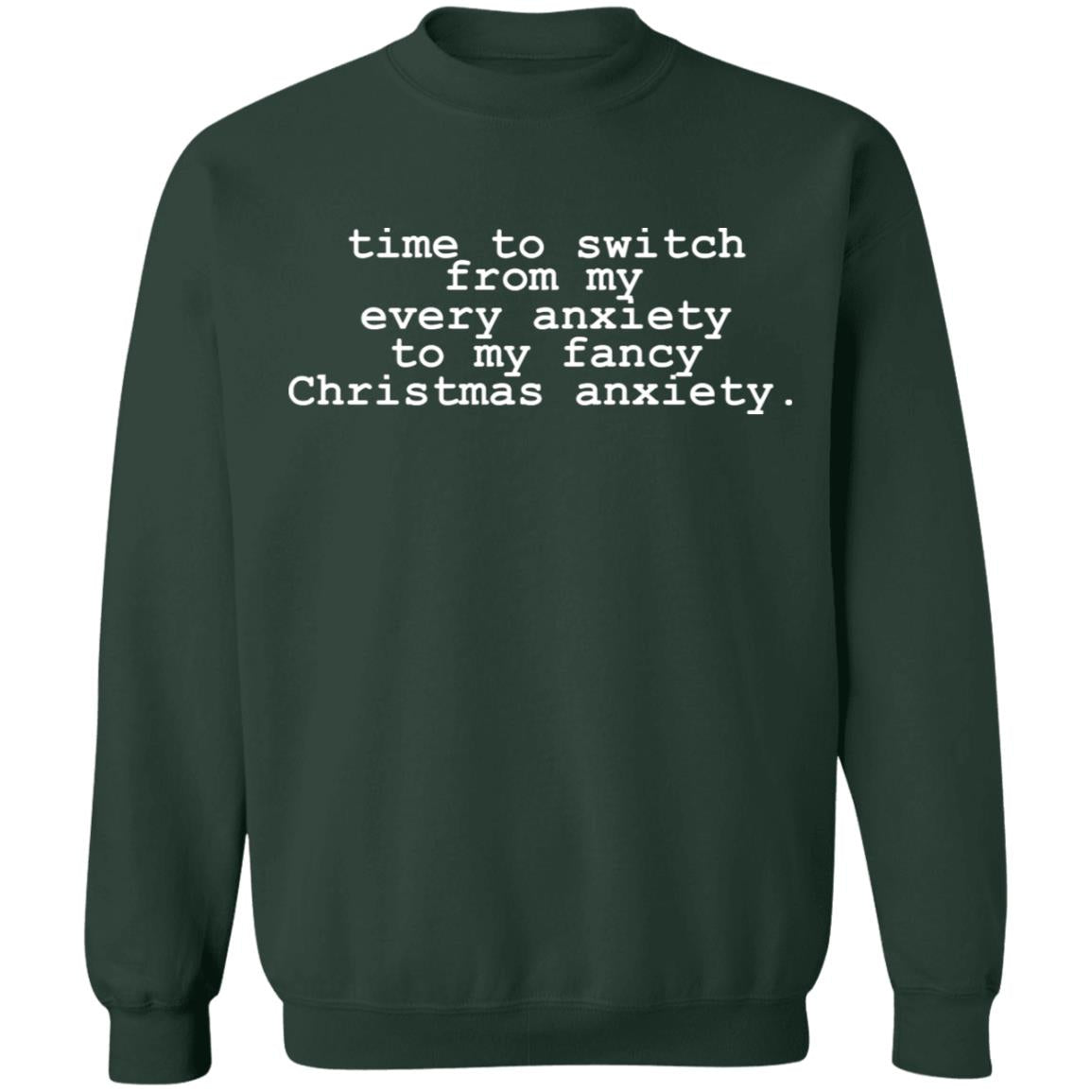 Time To Switch From My Every Anxiety To My Fancy Christmas Anxiety Shirt