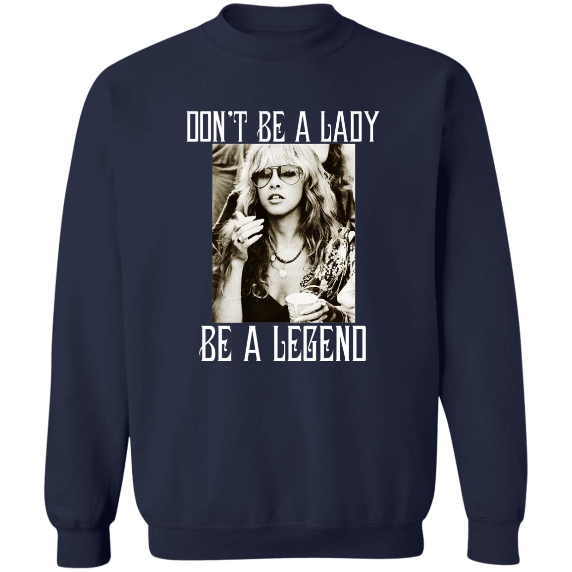 Don’t Be A Lady Be A Legend Shirt