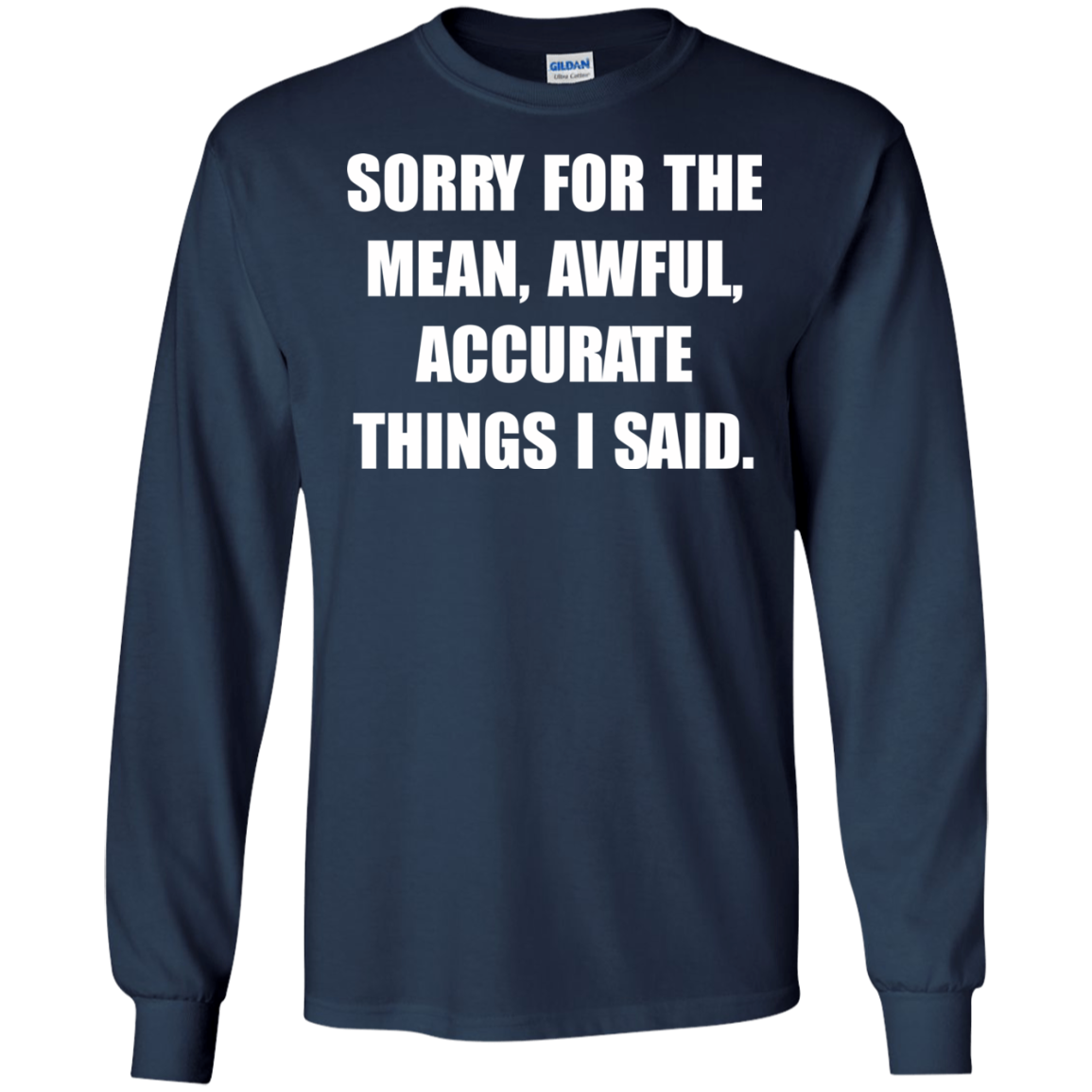 Sorry For The Mean, Awful, Accurate Things I Said Shirt, Hoodie, Tank - TeeDragons