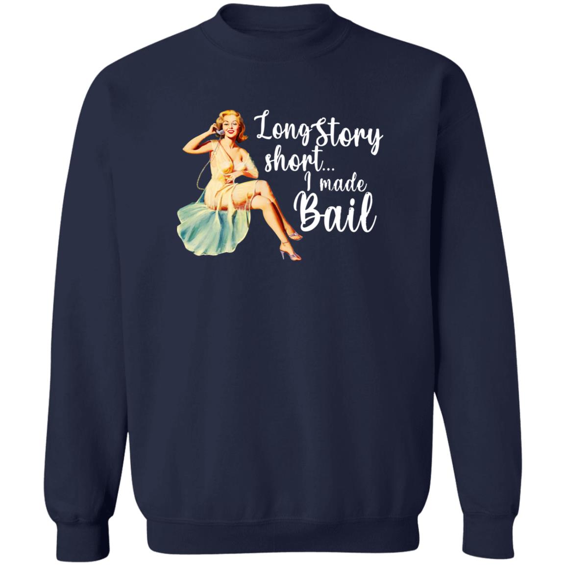 Long Story Short I Made Bail Shirt
