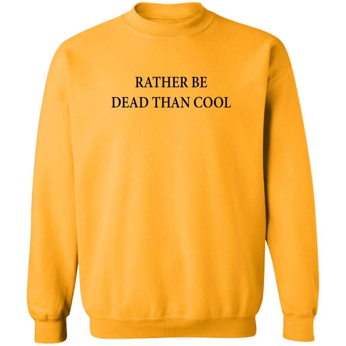 Rather Be Dead Than Cool Shirt