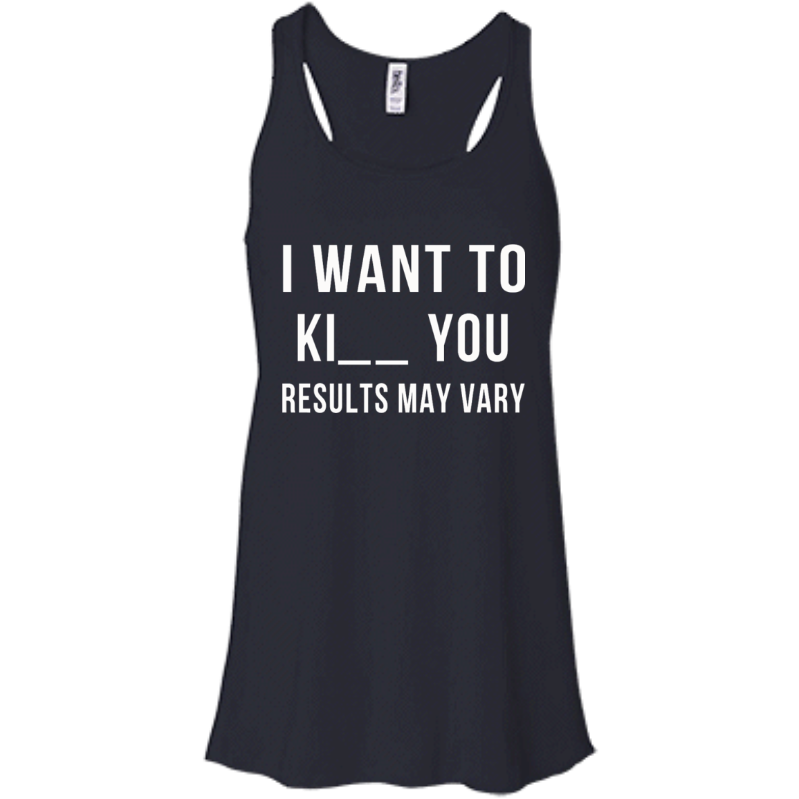 I Want To Ki-- You - Results May Vary Shirt, Hoodie, Tank - TeeDragons