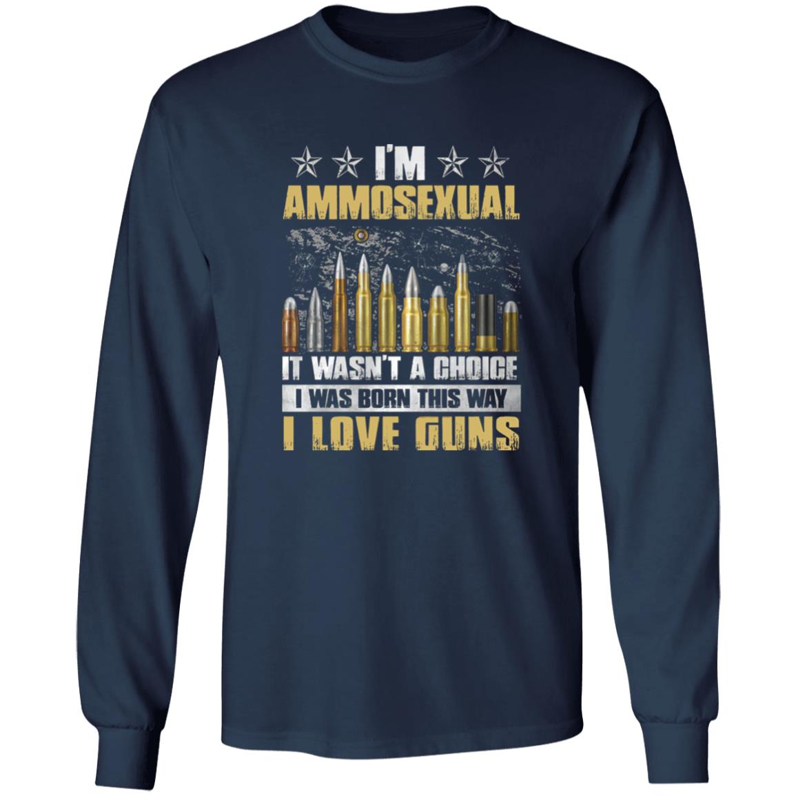 I’m Ammosexual It Wasn’t A Choice I Was Born This Way shirt