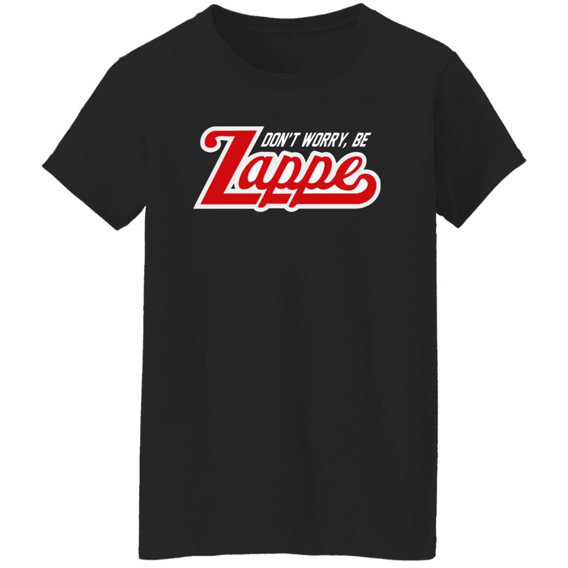 Don't Worry Be Zappe Shirt
